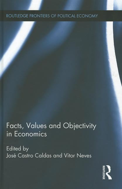 Facts, Values and Objectivity in Economics by Castro Caldas, José