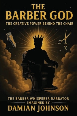 The Barber God: The Creative Power Behind the Chair. by Johnson, Damian