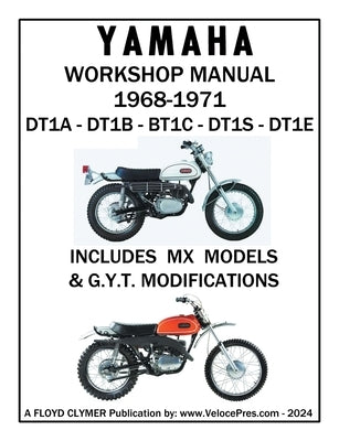 YAMAHA 250cc 1968-1971 DT1A - DT1B - DT1C - DT1S - DT1E WORKSHOP MANUAL INCLUDING MX MODELS & GYT MODIFICATIONS by Clymer, Floyd
