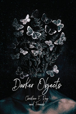 Darker Objects by Ray, Christine E.
