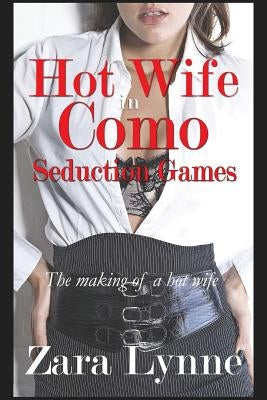Hot Wife in Como - Seduction Games by Lynne, Zara
