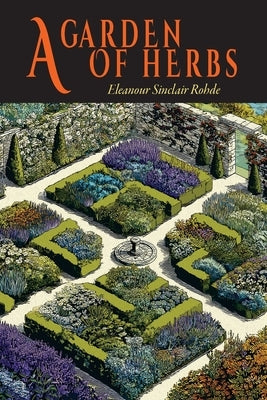 A Garden of Herbs by Rohde, Eleanour Sinclair