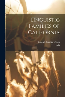 Linguistic Families of California by Dixon, Roland Burrage