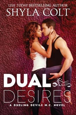 Dual Desires by Colt, Shyla