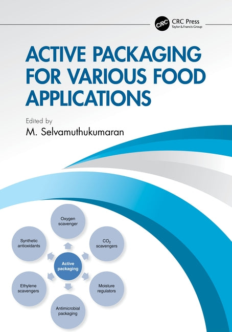 Active Packaging for Various Food Applications by Selvamuthukumaran, M.
