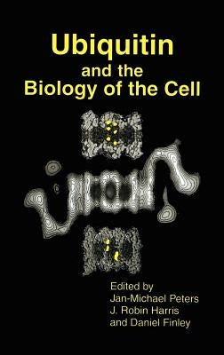 Ubiquitin and the Biology of the Cell by Peters, Jan-Michael