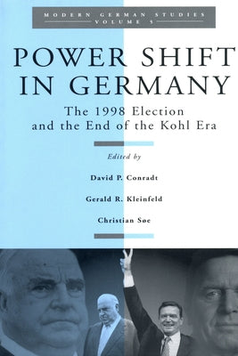 Power Shift in Germany: The 1998 Election and the End of the Kohl Era by Conradt, David