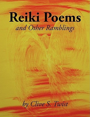 Reiki Poems and Other Ramblings by Twist, Clive S.