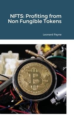 Nfts: Profiting from Non Fungible Tokens by Payne, Leonard