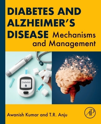 Diabetes and Alzheimer's Disease: Mechanisms and Management by Kumar, Awanish