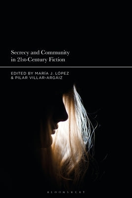 Secrecy and Community in 21st-Century Fiction by López, María J.