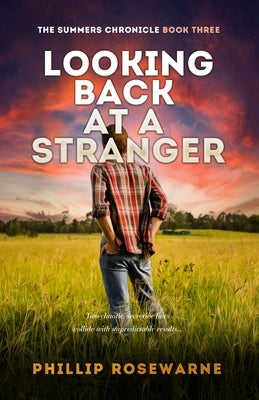 Looking Back at a Stranger: Two chaotic, secretive lives collide with unpredictatable results by Rosewarne, Phillip