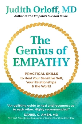 The Genius of Empathy: Practical Skills to Heal Your Sensitive Self, Your Relationships, and the World by Orloff, Judith
