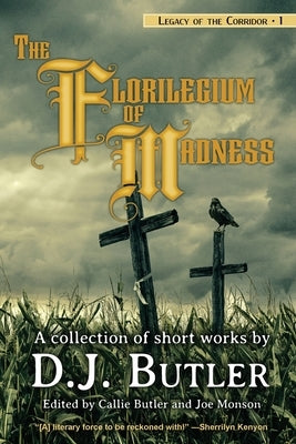The Florilegium of Madness by Butler, D. J.