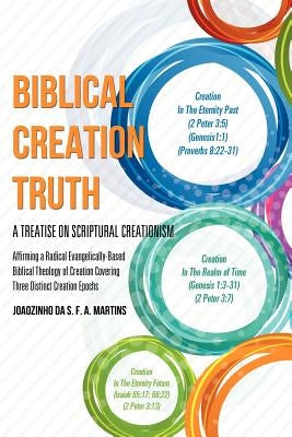 Biblical Creation Truth by Da S. F. a. Martins, Joaozinho