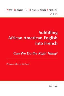 Subtitling African American English Into French: Can We Do the Right Thing? by Díaz Cintas, Jorge