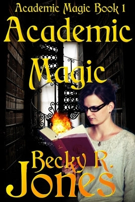 Academic Magic by Jones, Becky R.