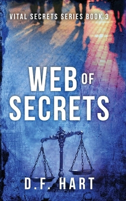 Web of Secrets: Vital Secrets, Book Three by Hart, D. F.