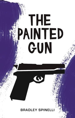 The Painted Gun by Spinelli, Bradley