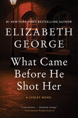 What Came Before He Shot Her: A Lynley Novel by George, Elizabeth
