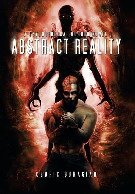 Abstract Reality: A Psychological Horror Novel by Buhagiar, Cedric