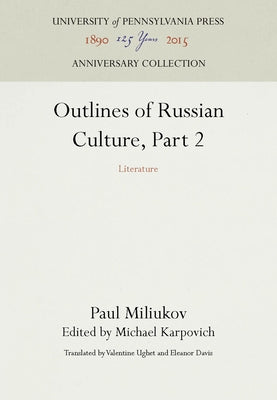 Outlines of Russian Culture, Part 2: Literature by Miliukov, Paul