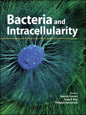 Bacteria and Intracellularity by Cossart, Pascale