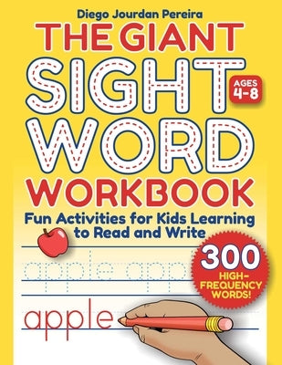 Giant Sight Word Workbook: 300 High-Frequency Words!--Fun Activities for Kids Learning to Read and Write (Ages 4-8) by Pereira, Diego Jourdan