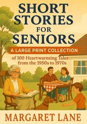 Short Stories for Seniors: A Large Print Collection of 100 Heartwarming Tales from the 1950s to 1970s by Lane, Margaret