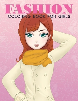 Fashion Coloring Book For Girls: Fashion Coloring Book For Girls, Fun Fashion & other Fresh Styles Fun coloring book for Girls, Teen & Adults. by Coloring Lounge