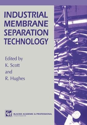 Industrial Membrane Separation Technology by Scott, K.