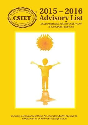 2015 - 2016 Advisory List of International Educational Travel & Exchange Programs by Csiet