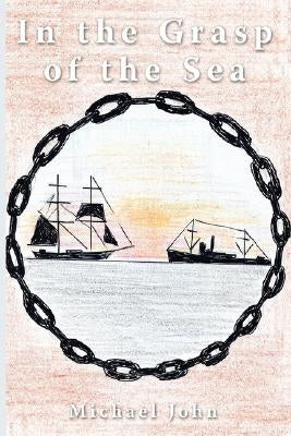 In the Grasp of the Sea by John, Michael