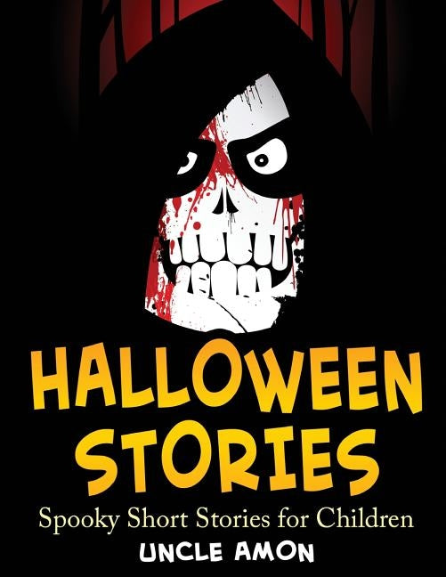 Halloween Stories: Spooky Short Stories for Children by Amon, Uncle