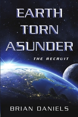 Earth Torn Asunder: The Recruit by Daniels, Brian