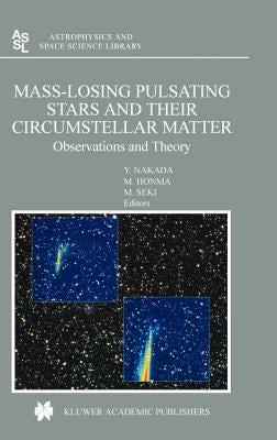 Mass-Losing Pulsating Stars and Their Circumstellar Matter: Observations and Theory by Nakada, Y.