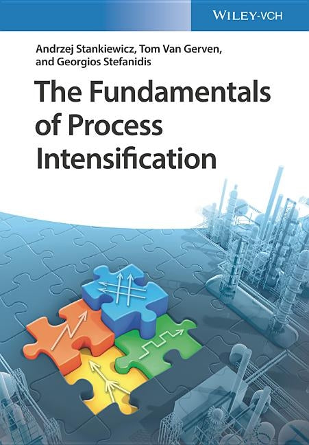 The Fundamentals of Process Intensification by Stankiewicz, Andrzej