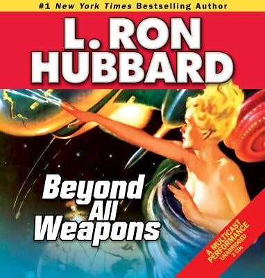 Beyond All Weapons by Hubbard, L. Ron