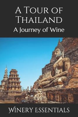A Tour of Thailand: A Journey of Wine by Essentials, Winery