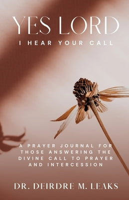Yes Lord, I Hear Your Call by Leaks, Deirdre M.