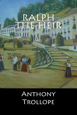 Ralph The Heir by Anthony Trollope
