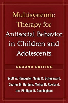 Multisystemic Therapy for Antisocial Behavior in Children and Adolescents by Henggeler, Scott W.