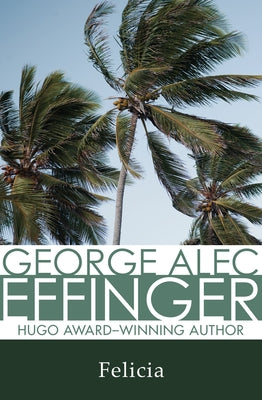 Felicia by Effinger, George Alec
