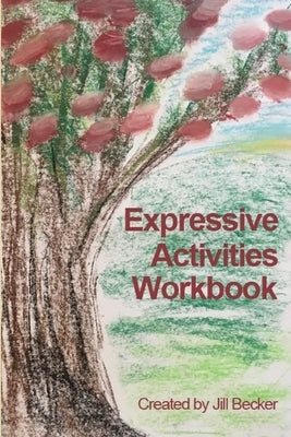 Expressive Activities Workbook by Becker, Jill