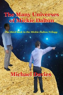 The Many Universes of Mickie Dalton by Davies, Michael