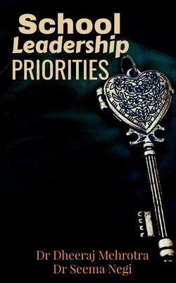School Leadership Priorities by Mehrotra, Dheeraj
