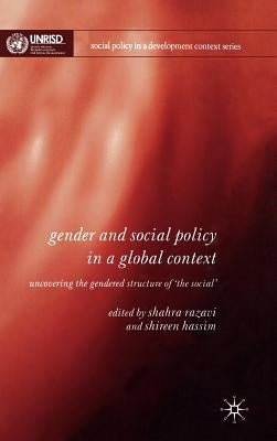 Gender and Social Policy in a Global Context: Uncovering the Gendered Structure of 'The Social' by Razavi, S.