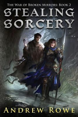 Stealing Sorcery by Rowe, Andrew
