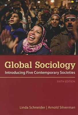 Global Sociology: Introducing Five Contemporary Societies by Schneider, Linda