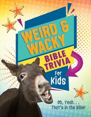 Weird and Wacky Bible Trivia for Kids: Oh, Yeah. . .That's in the Bible! by Strauss, Ed